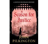 A Season for Justice: A gripping historical thriller of power, mystery and dangerous secrets, BRAND NEW for 2026 from John Pilkington (The Justice Belstrang Mysteries, 3)