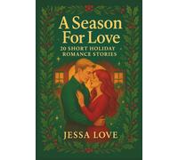 A Season For Love: 20 Short Holiday Romance Stories For Thanksgiving, Christmas, and New Years (Maplebridge Holiday Romance)