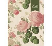 A Season for Roses: A 2026 Weekly and Monthly Planner: Monthly and Weekly Vintage Pink Roses Calendar