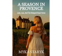 A Season In Provence: Love, Loss and the Vineyard Road Home
