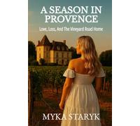 A Season In Provence: Love, Loss and the Vineyard Road Home