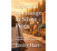A Season of Change in Silver Pines: A Clean Small-Town Romance of New Beginnings (Silver Pines Series)