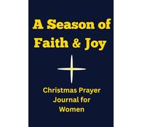 A Season of Faith & Joy: Christmas Prayer Journal for Women: Daily Devotional Notebook | Christian Gratitude & Reflection | Holiday Gift | 120 Lined Pages