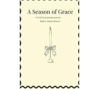A Season of Grace: A Grief & Gratitude Journal