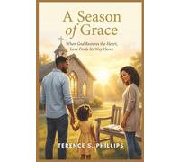 A Season of Grace - When God Restores the Heart, Love Finds It's Way Home: A Christian Romance Story