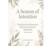 A Season of Intention - Standard Edition: A Guided Workbook for Reflection, Goal Setting, Personal Growth and Intentional Living