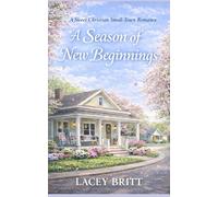 A Season of New Beginnings: A Sweet Christian Small Town Romance