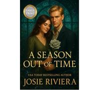 A Season Out of Time Large Print: A Christian Historical Romantasy (Stories of Love, Faith, and Hope)