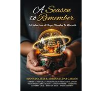 A Season To Remember: A Collection of Hope, Wonder & Warmth