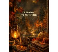 A Season to Remember: AN Undated Autumn Notebook with Calendars, Recipes and Writing pages