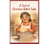 A Seat at Grandma Belia’s Table: Where love was homemade, and everyone was welcome.