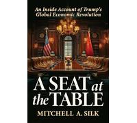 A Seat at the Table: An Inside Account of Trump's Global Economic Revolution