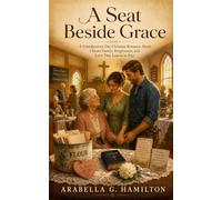 A Seat Beside Grace: A Grandparents Day Christian Romance About Chosen Family, Forgiveness, and Love That Learns to Stay