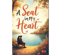 A Seat in My Heart: Finding Love, Healing, and Home in the Heart of Willow Bay