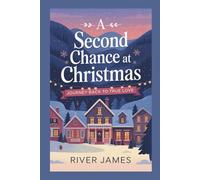 A Second Chance at Christmas: Journey Back to True Love