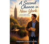 A Second Chance in New York: A Short Story in Easy English for Intermediate Learners