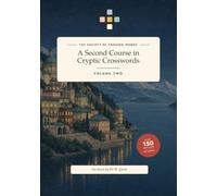 A Second Course in Cryptic Crosswords (The Society of Crossed Words)