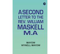 A Second Letter to the Rev. William Maskell, M.A