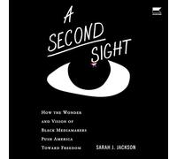 A Second Sight: How the Wonder and Vision of Black Mediamakers Push America Toward Freedom