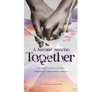 A Second Sunrise, Together: A Couple's Guide to Trust, Remarriage, and Blended Families