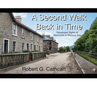 A Second Walk Back in Time: Revamped Sights of Skelmorlie & Wemyss Bay (Pictures of Skelmorlie & Wemyss Bay)