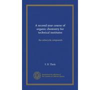 A second year course of organic chemistry for technical institutes: the carbocyclic compounds