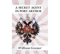 A Secret Agent in Port Arthur