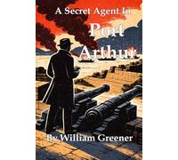 A Secret Agent In Port Arthur [Illustrated]