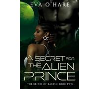 A Secret for the Alien Prince (The Brides of Rakesh)
