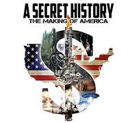 A Secret History: The Making of America [USA] [DVD]