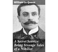 A Secret Service: Being Strange Tales Of A Nihilist (ebook)