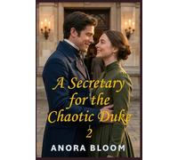 A Secretary for the Chaotic Duke 2: Regency Romance Comedy with Cozy Intrigue (The Duke and the Secretary)