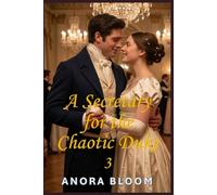 A Secretary for the Chaotic Duke 3: A Witty Regency Romance (The Duke and the Secretary)