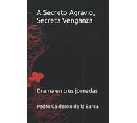 A Secreto Agravio, Secreta Venganza: Drama en tres jornadas