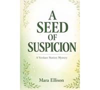 A Seed of Suspicion: A Cozy Sci-Fi Mystery of Secrets, Plants, and Hidden Truths (The Verdant Station Mysteries)
