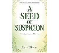 A Seed of Suspicion: A Cozy Sci-Fi Mystery of Secrets, Plants, and Hidden Truths (The Verdant Station Mysteries)