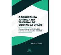A Segurança Jurídica No Tribunal De Contas Da União (ebook)