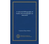 A selected bibliography of books and monographs on education