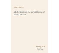 A Selection from the Lyrical Poems of Robert Herrick