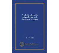 A selection from the physiological and horticultural papers
