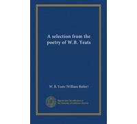 A selection from the poetry of W.B. Yeats