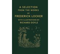 A Selection from the Works of Frederick Locker