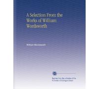 A Selection From the Works of William Wordsworth