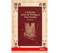 A Selection from the Writings of Dean Stanley