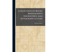 A Selection of Books Manuscripts Engravings and Autograph Letters