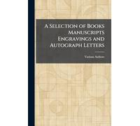 A Selection of Books Manuscripts Engravings and Autograph Letters