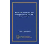 A selection of cases and other authorities on civil procedure in actions at law