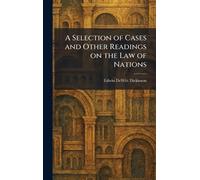 A Selection of Cases and Other Readings on the Law of Nations
