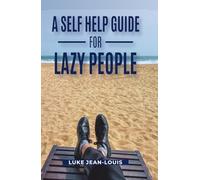 A Self Help Guide For Lazy People (Introverts' Fluff-Free Series)
