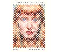 A Selfie as Big as the Ritz: Stories